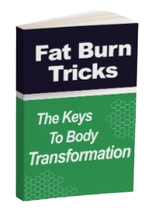 BONUS 2 - Fat Burn Tricks: The Keys to Body Transformation 